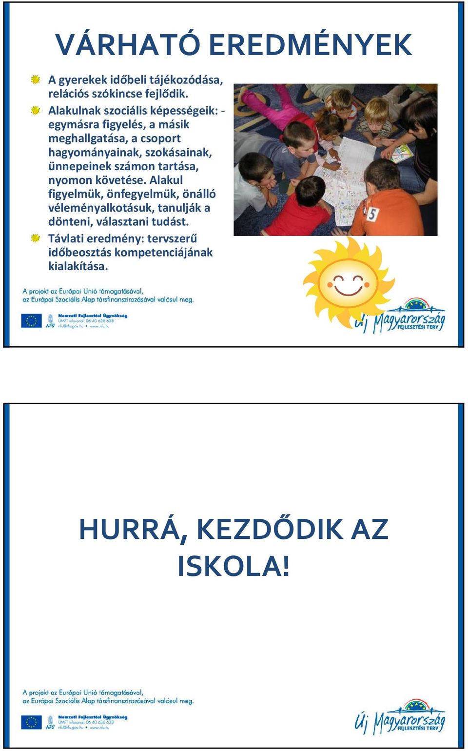 ünnepeinek számon tartása, nyomon követése.