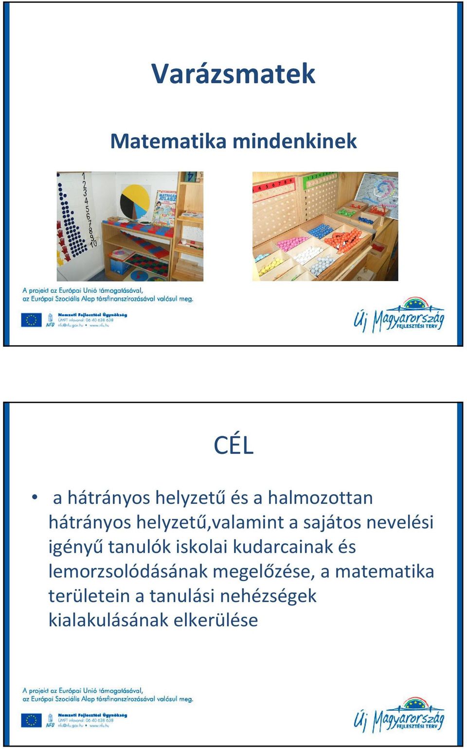 igényűtanulók iskolai kudarcainak és lemorzsolódásának