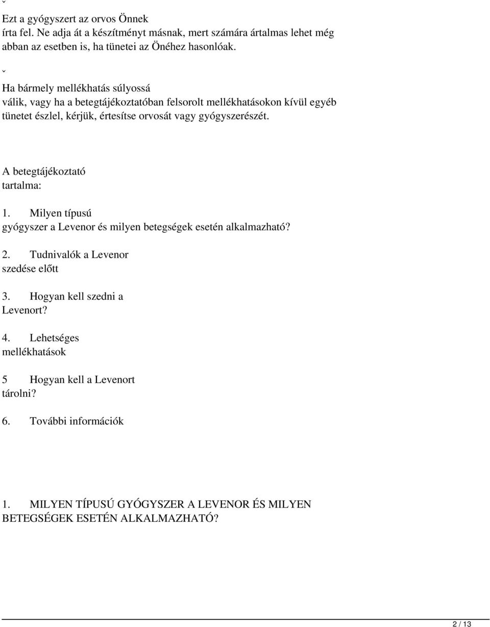 A betegtájékoztató tartalma: 1. Milyen típusú gyógyszer a Levenor és milyen betegségek esetén alkalmazható? 2. Tudnivalók a Levenor szedése előtt 3.