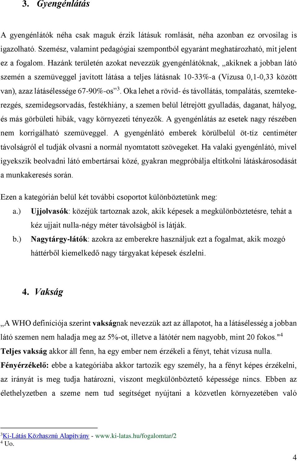 hogyan lehet felismerni a gyengén látó embereket látássérült kifejezés