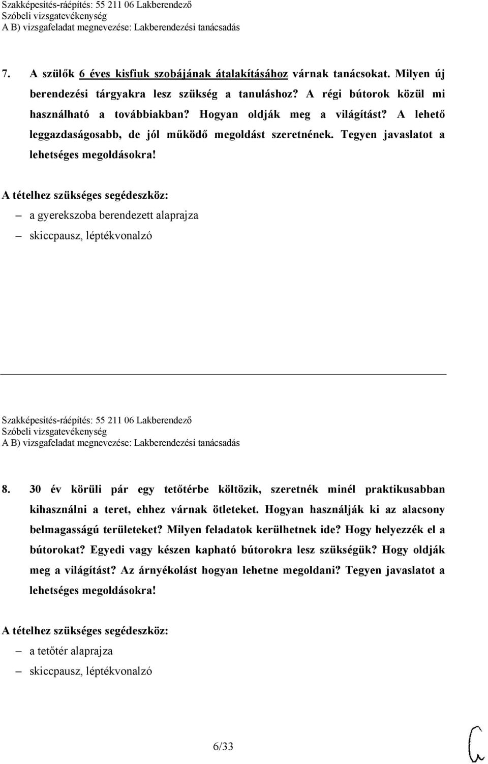 a gyerekszoba berendezett alaprajza Szakképesítés-ráépítés: 55 211 06 Lakberendező 8.