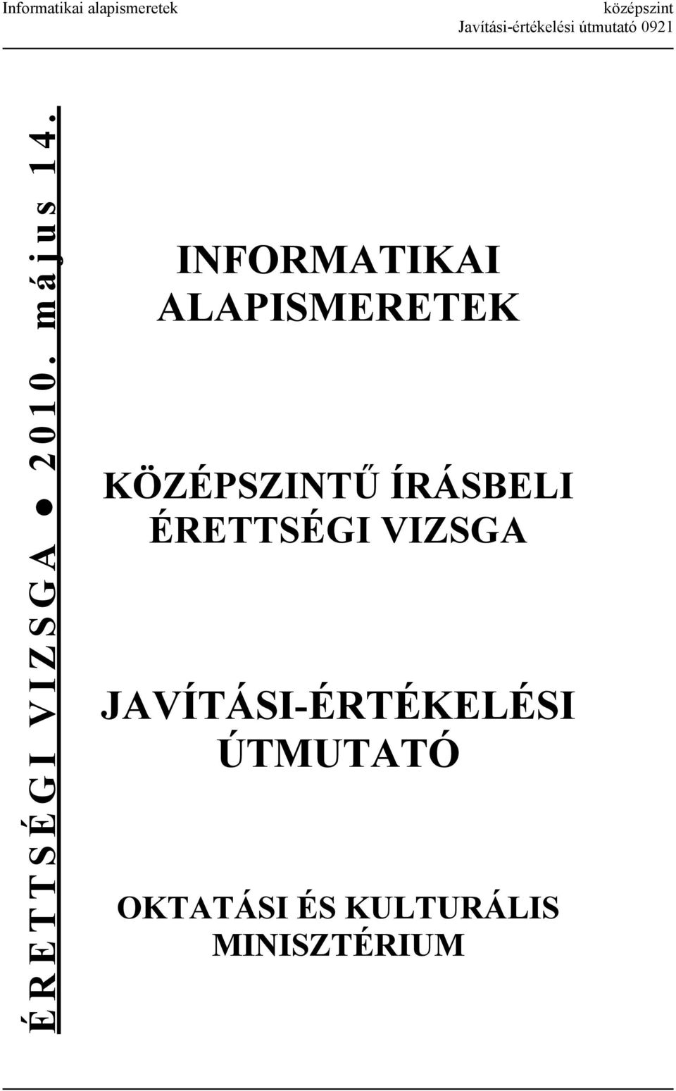 INFORMATIKAI ALAPISMERETEK KÖZÉPSZINTŰ ÍRÁSBELI