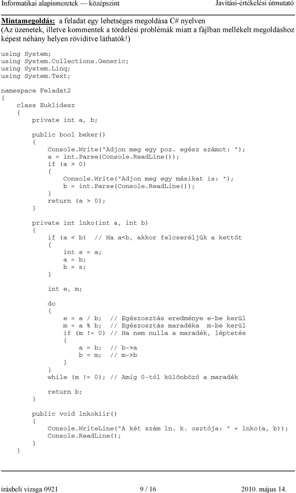 egész számot: "); a = int.parse(console.