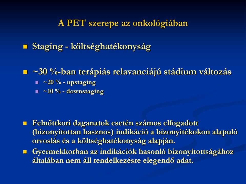 (bizonyítottan hasznos) indikáció a bizonyítékokon alapuló orvoslás és a költséghatékonyság