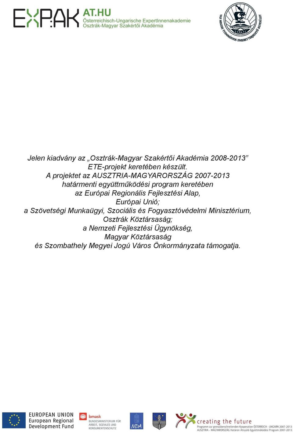 Regionális Fejlesztési Alap, Európai Unió; a Szövetségi Munkaügyi, Szociális és Fogyasztóvédelmi