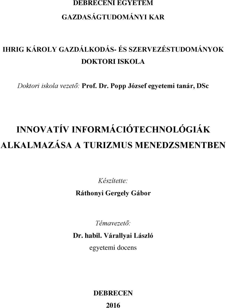 Popp József egyetemi tanár, DSc INNOVATÍV INFORMÁCIÓTECHNOLÓGIÁK ALKALMAZÁSA A