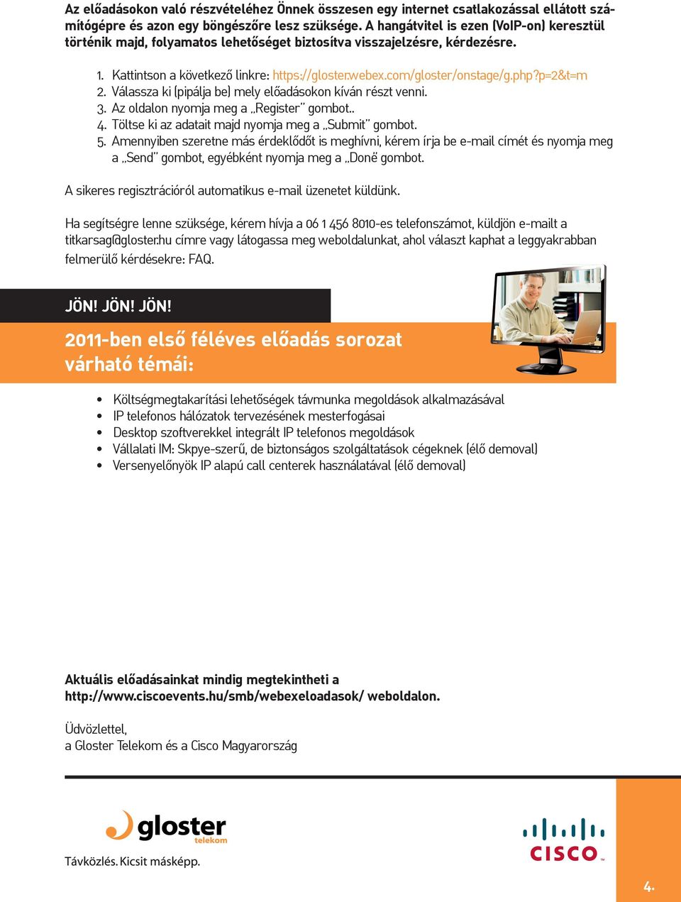 php?p=2&t=m 2. Válassza ki (pipálja be) mely előadásokon kíván részt venni. 3. Az oldalon nyomja meg a Register gombot.. 4. Töltse ki az adatait majd nyomja meg a Submit gombot. 5.