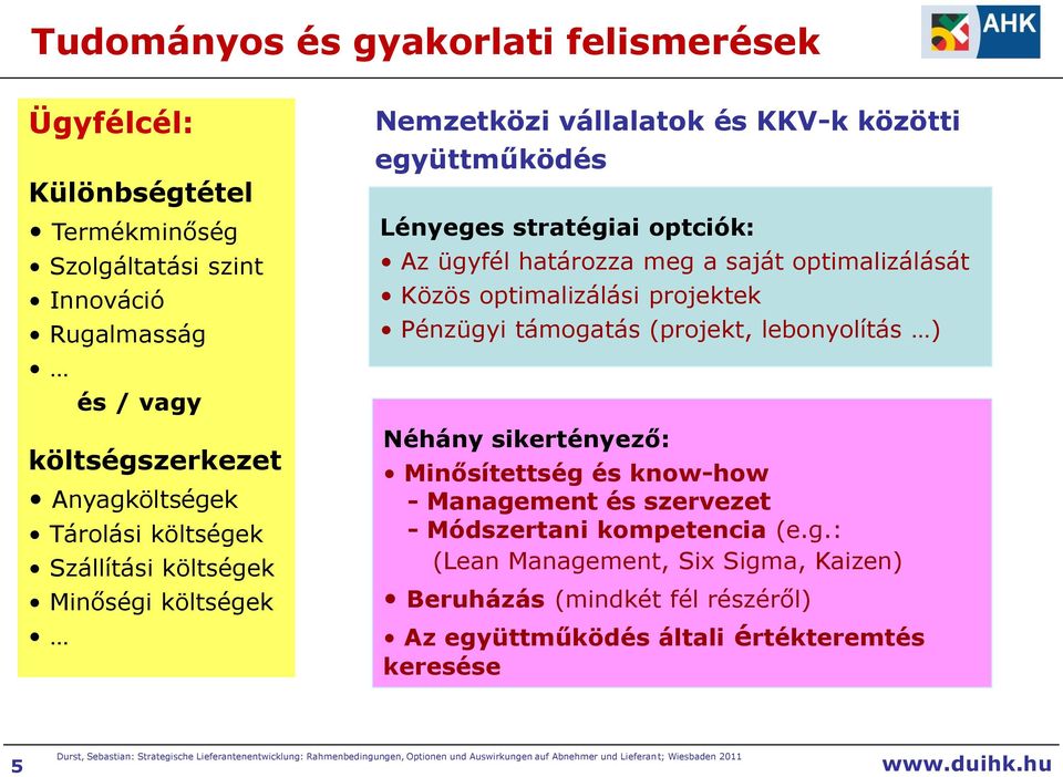 (prjekt, lebnylítás ) Néhány sikertényező: Minősítettség 