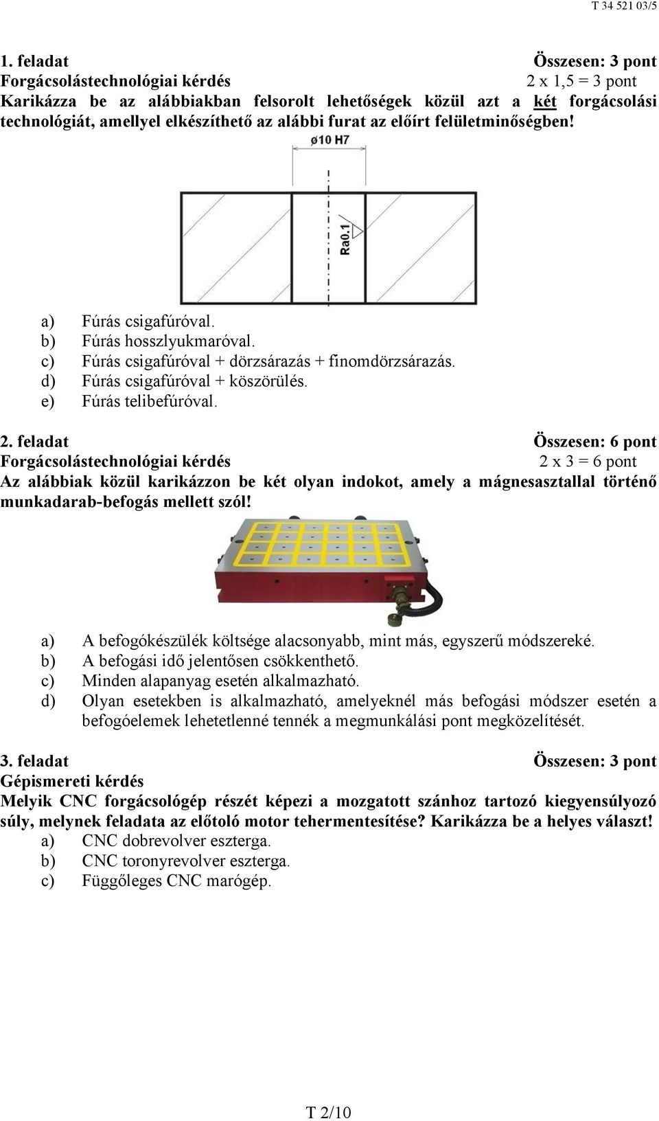 e) Fúrás telibefúróval. 2.