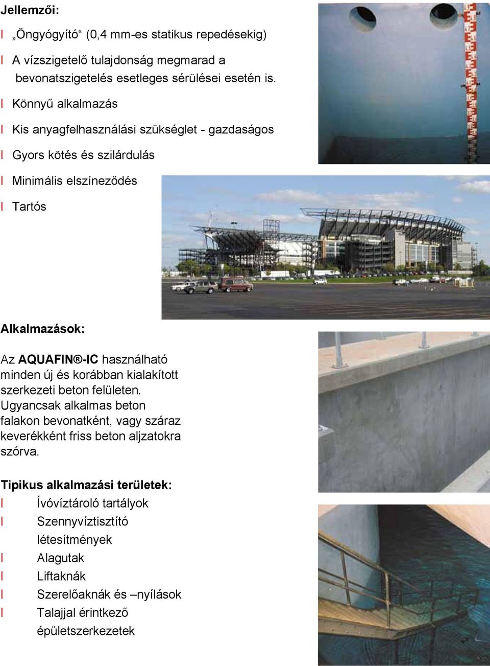 használható minden új és korábban kialakított szerkezeti beton felületen.