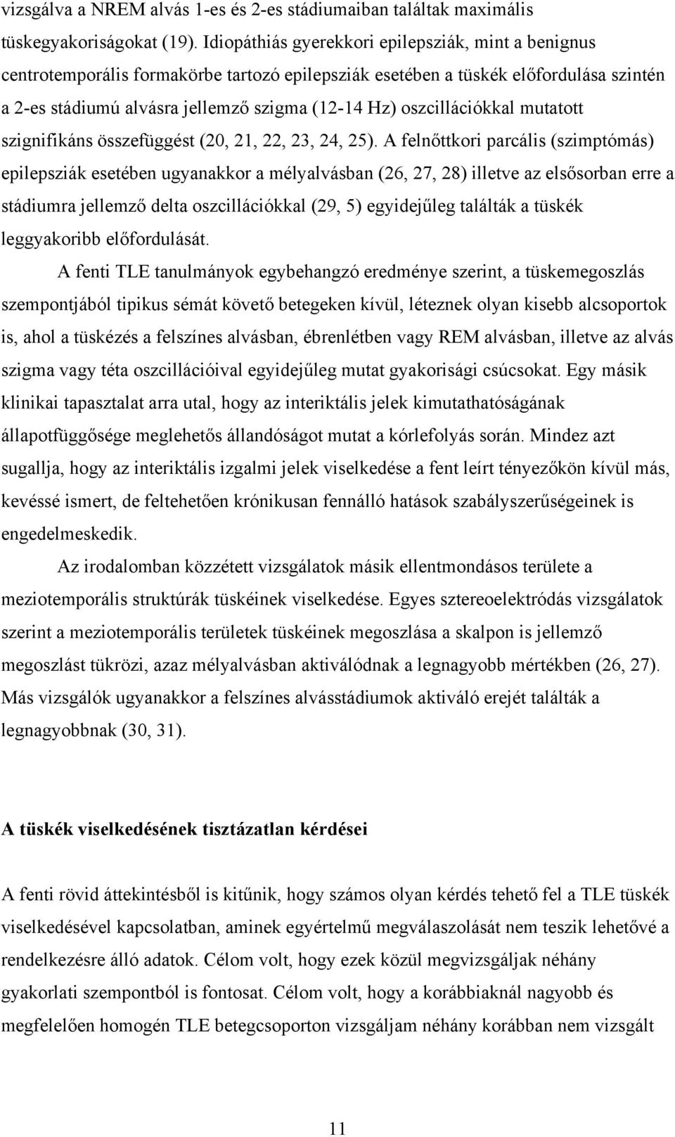 oszcillációkkal mutatott szignifikáns összefüggést (20, 21, 22, 23, 24, 25).