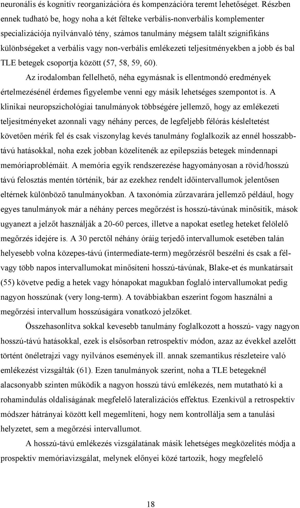 non-verbális emlékezeti teljesítményekben a jobb és bal TLE betegek csoportja között (57, 58, 59, 60).