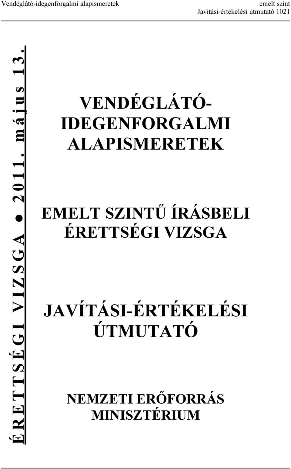 VENDÉGLÁTÓ- IDEGENFORGALMI ALAPISMERETEK EMELT SZINTŰ