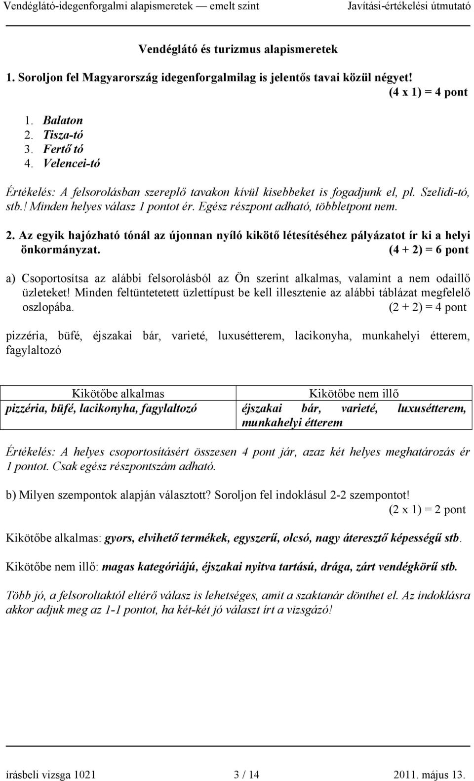 Az egyik hajózható tónál az újonnan nyíló kikötő létesítéséhez pályázatot ír ki a helyi önkormányzat.