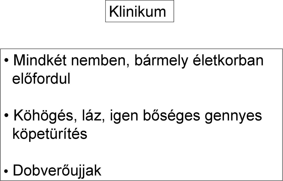 Köhögés, láz, igen bőséges