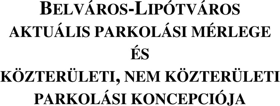 MÉRLEGE ÉS KÖZTERÜLETI,