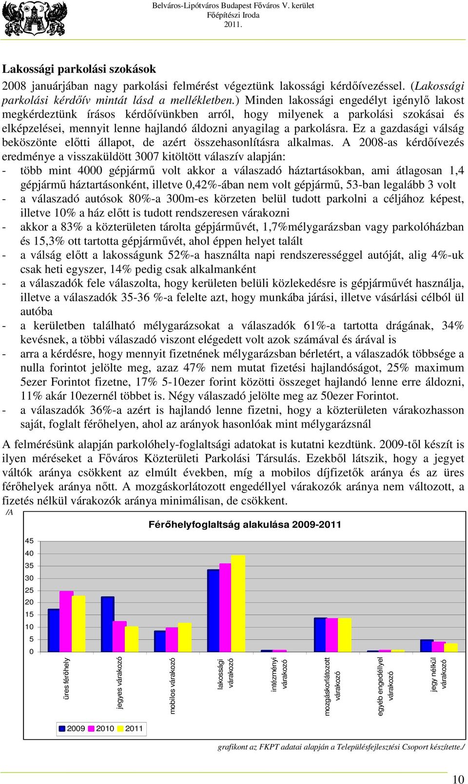 Ez a gazdasági válság beköszönte előtti állapot, de azért összehasonlításra alkalmas.