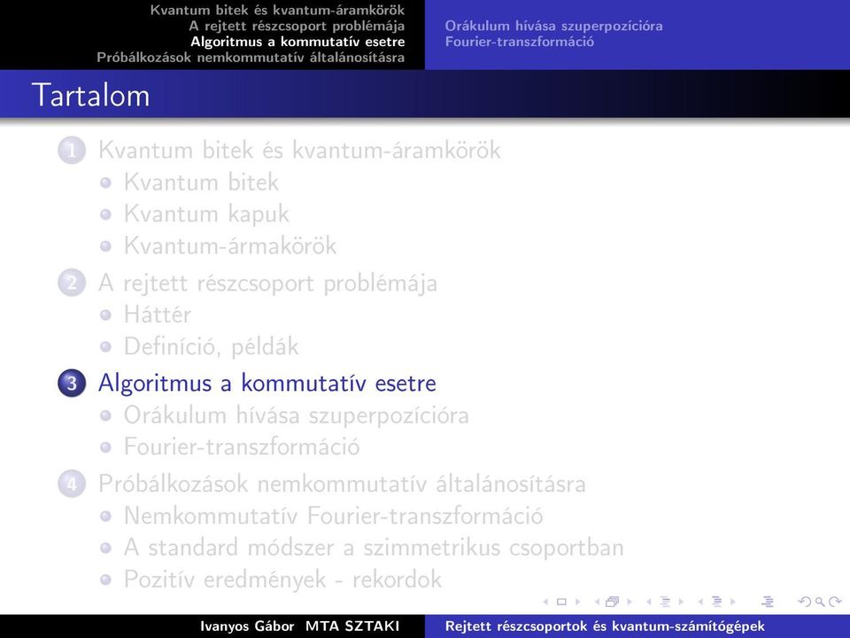 példák 3 Orákulum hívása szuperpozícióra Fourier-transzformáció 4 Nemkommutatív