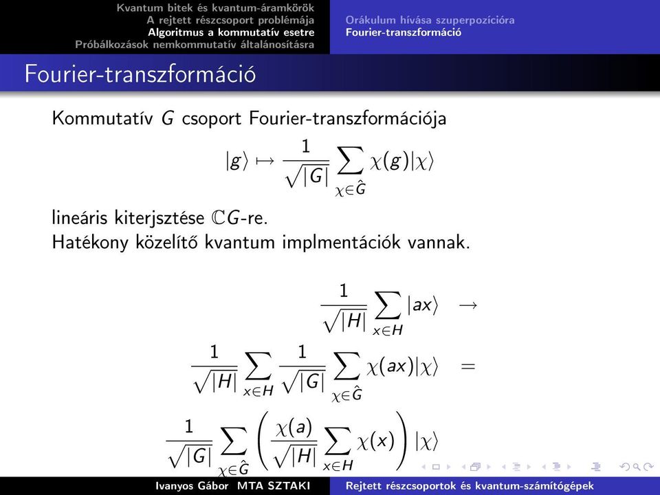 1 χ(g) χ G χ Ĝ lineáris kiterjsztése CG -re.