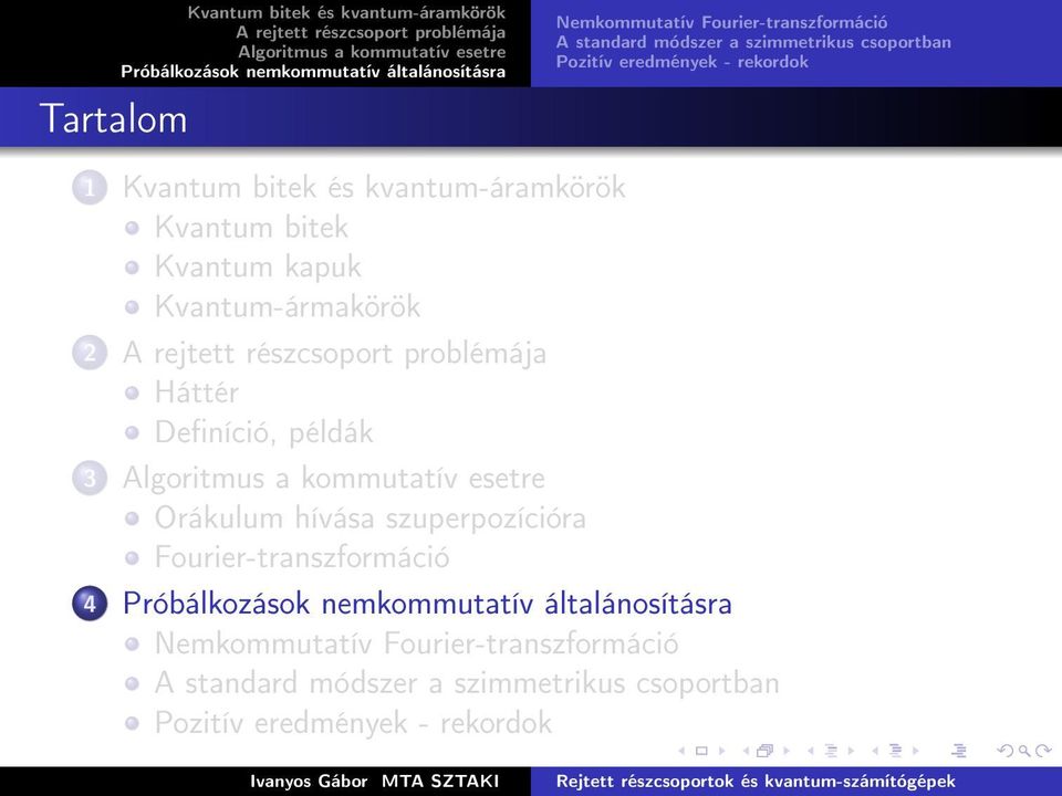 Kvantum-ármakörök 2 Háttér Deníció, példák 3 Orákulum hívása szuperpozícióra Fourier-transzformáció