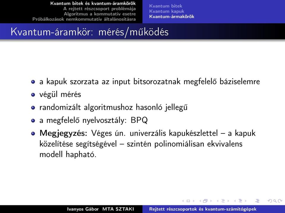 algoritmushoz hasonló jelleg a megfelel nyelvosztály: BPQ Megjegyzés: Véges ún.