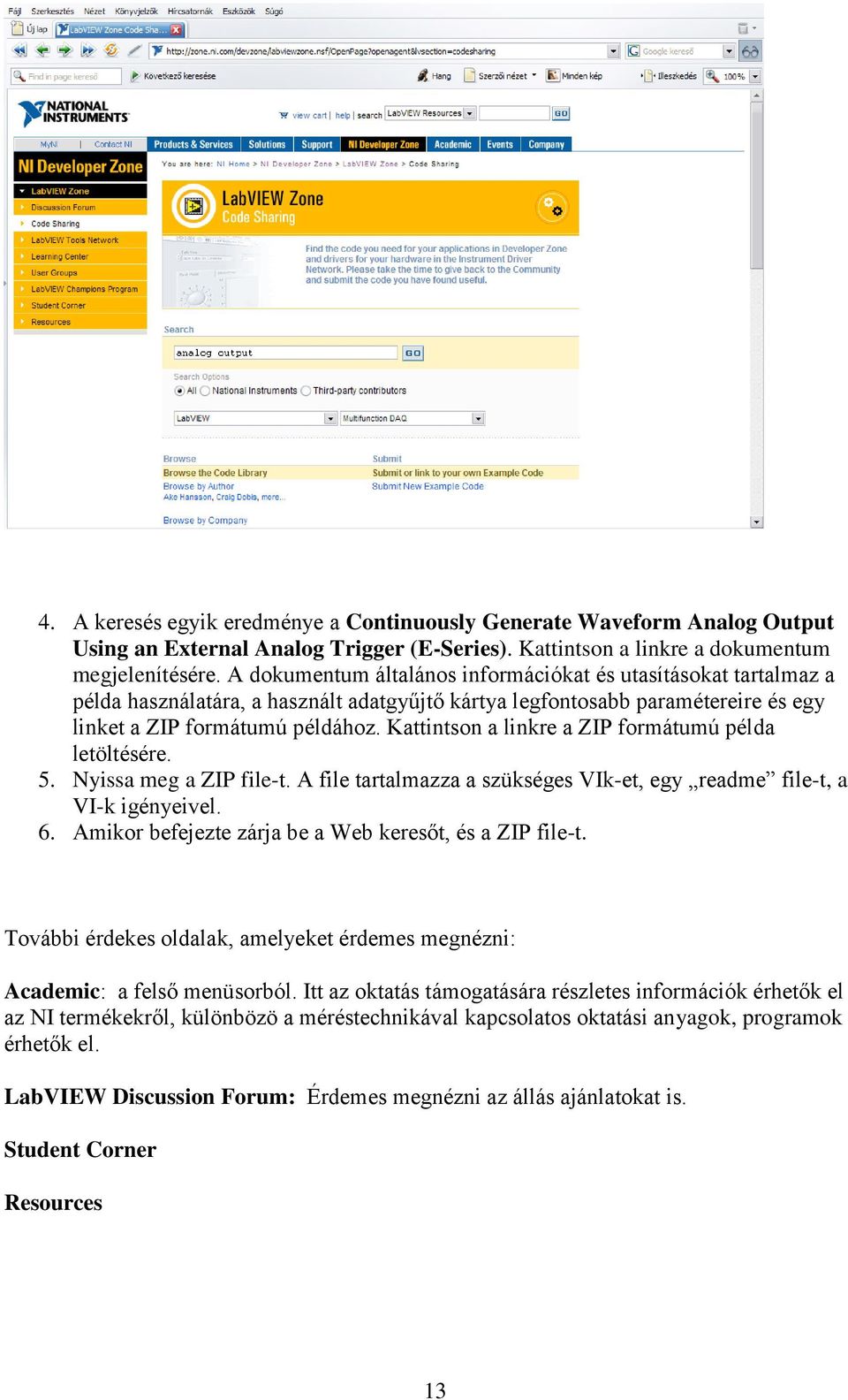 Kattintson a linkre a ZIP formátumú példa letöltésére. 5. Nyissa meg a ZIP file-t. A file tartalmazza a szükséges VIk-et, egy readme file-t, a VI-k igényeivel. 6.