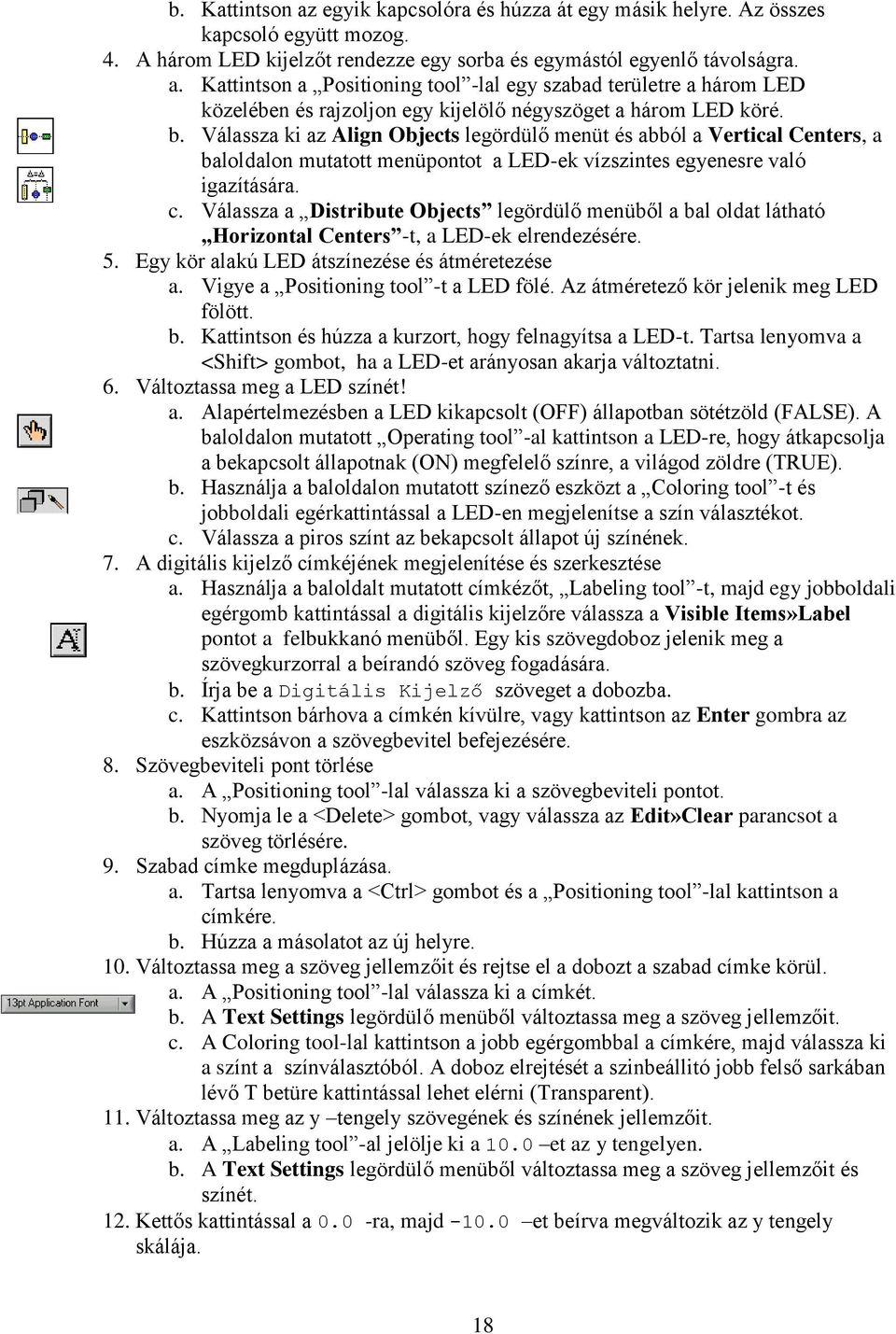 Válassza a Distribute Objects legördülő menüből a bal oldat látható Horizontal Centers -t, a LED-ek elrendezésére. 5. Egy kör alakú LED átszínezése és átméretezése a.
