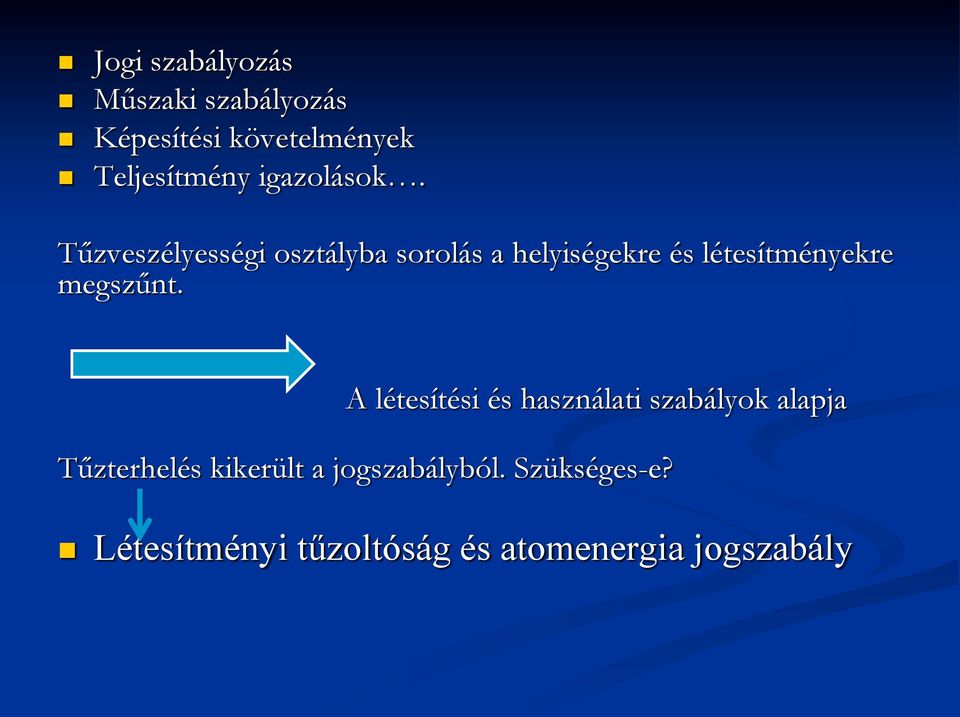 Tűzveszélyességi osztályba sorolás a helyiségekre és létesítményekre megszűnt.