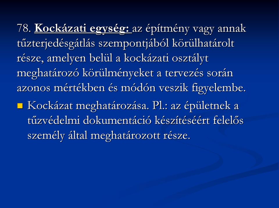 tervezés során azonos mértékben és módón veszik figyelembe. Kockázat meghatározása.