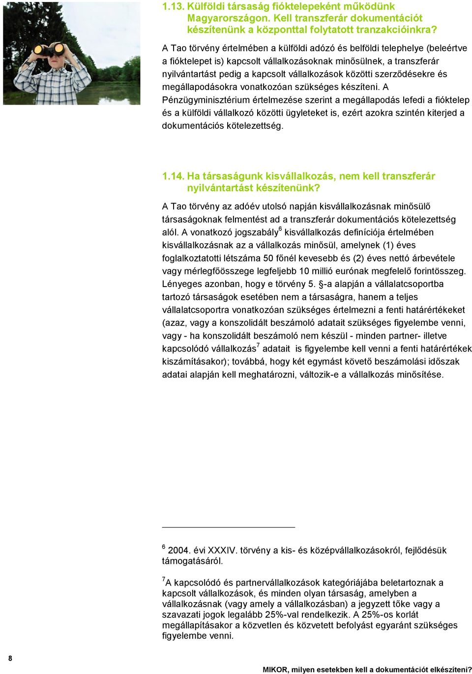 szerződésekre és megállapodásokra vonatkozóan szükséges készíteni.