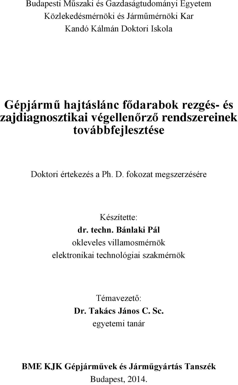 értekezés a Ph. D. fokozat megszerzésére Készítette: dr. techn.