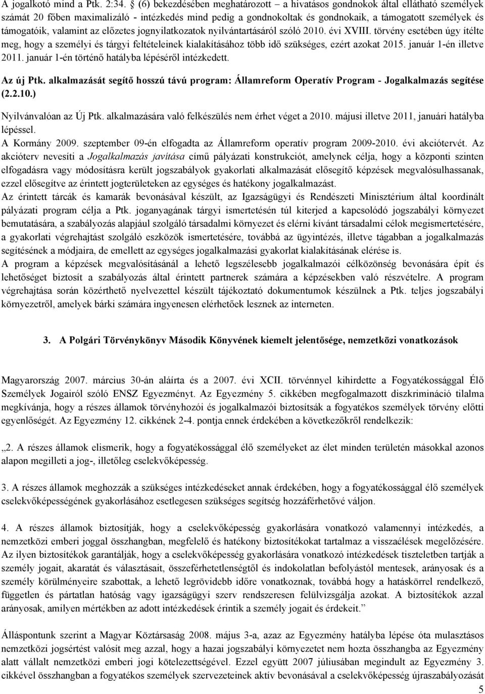 valamint az előzetes jognyilatkozatok nyilvántartásáról szóló 2010. évi XVIII.