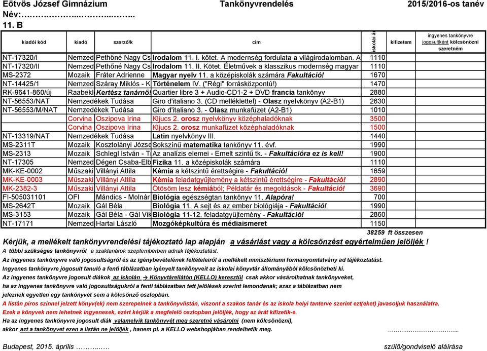 1110 A korszak magyar prózairodalmából. Líra a nyugat-kánon pere MS-2372 Mozaik Fráter Adrienne Magyar nyelv 11. a középiskolák számára Fakultáció!