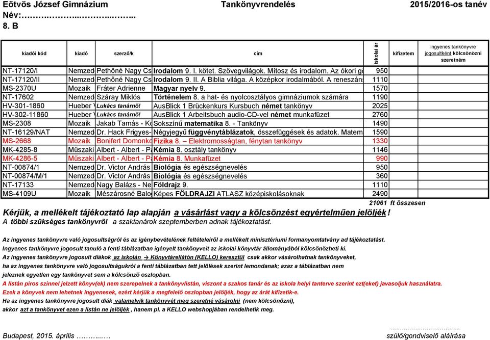 A reneszánsz irodalmából 1110 MS-2370U Mozaik Fráter Adrienne Magyar nyelv 9. 1570 NT-17602 Nemzedékek Száray Tudása Miklós Történelem 8.