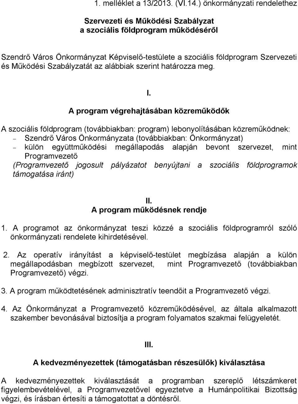 Szabályzatát az alábbiak szerint határozza meg. I.