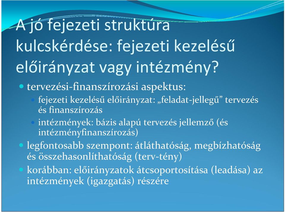 intézmények: bázis alapú tervezés jellemző (és intézményfinanszírozás) legfontosabb szempont: átláthatóság,