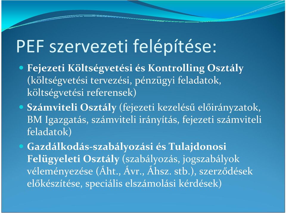 számviteli irányítás, fejezeti számviteli feladatok) Gazdálkodás szabályozási és Tulajdonosi Felügyeleti Osztály