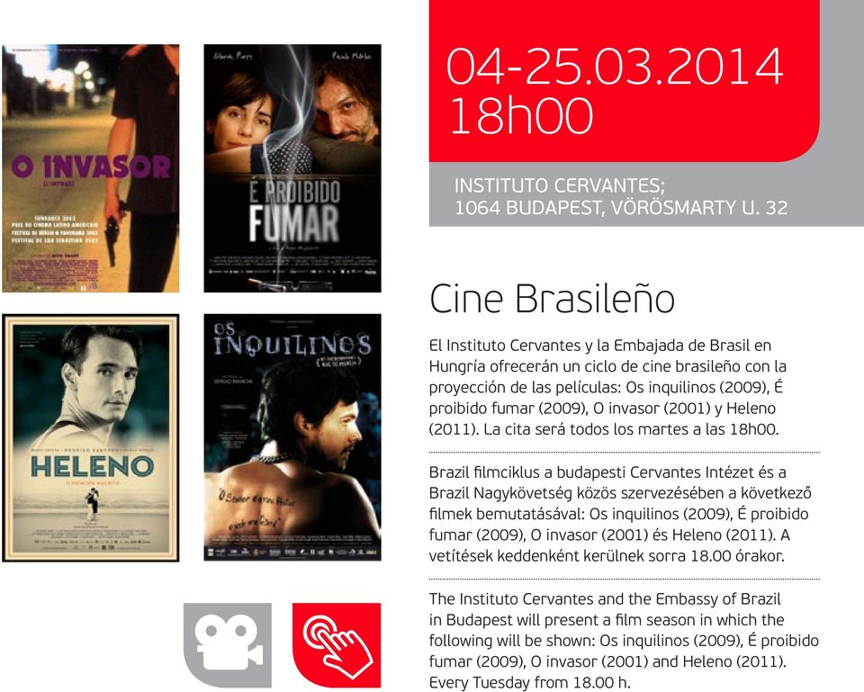 invasor (2001) y Heleno (2011). La cita será todos los martes a las 18h00.
