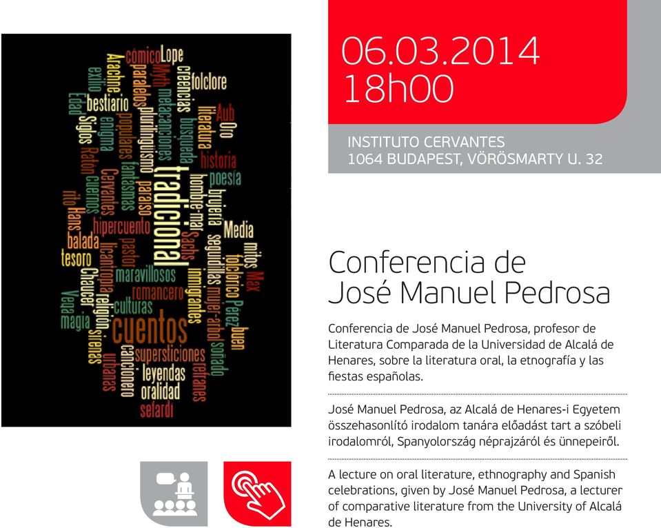 32 Conferencia de José Manuel Pedrosa Conferencia de José Manuel Pedrosa, profesor de Literatura Comparada de la Universidad de Alcalá de Henares, sobre la literatura oral, la etnografía y las