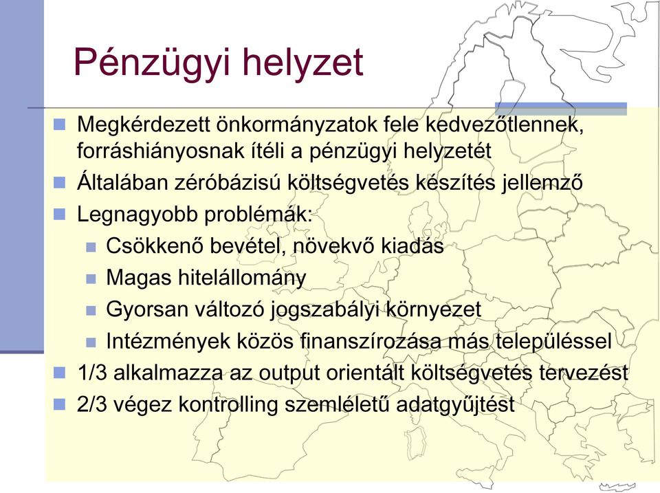 növekvő kiadás Magas hitelállomány Gyorsan változó jogszabályi környezet Intézmények közös finanszírozása