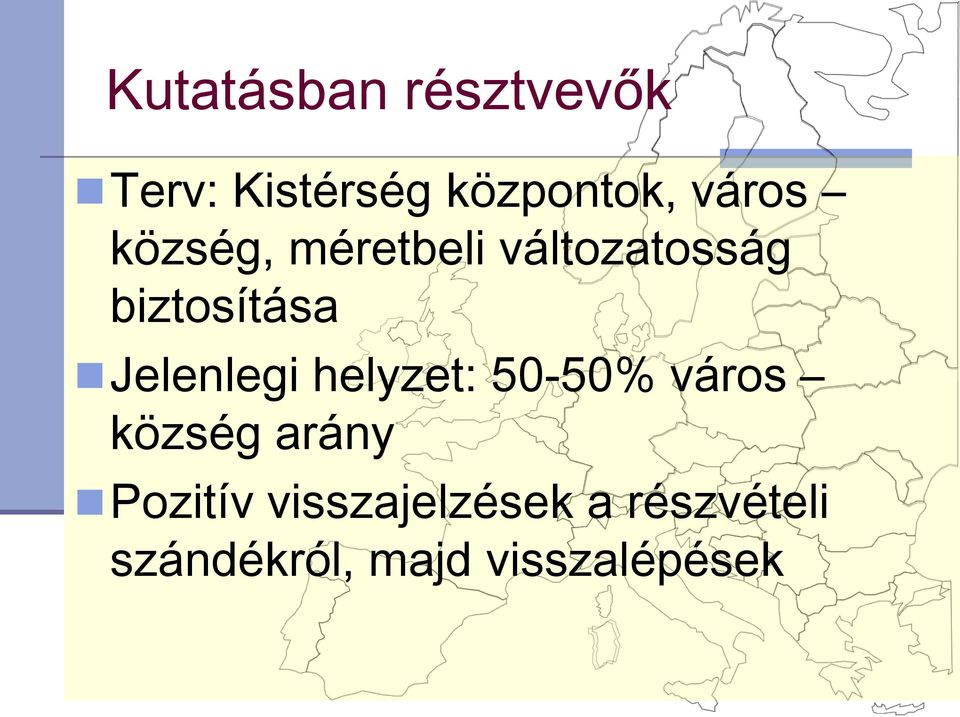 Jelenlegi helyzet: 50-50% város község arány Pozitív