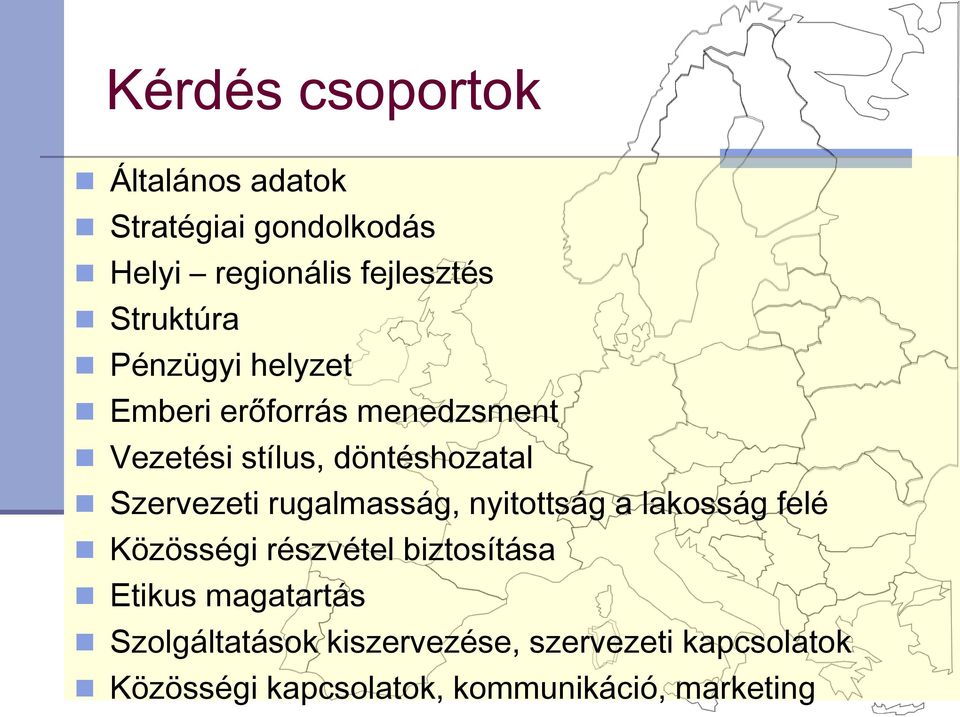 Szervezeti rugalmasság, nyitottság a lakosság felé Közösségi részvétel biztosítása Etikus