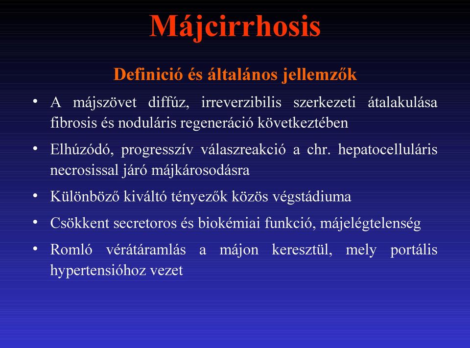 hepatocelluláris necrosissal járó májkárosodásra Különböző kiváltó tényezők közös végstádiuma Csökkent