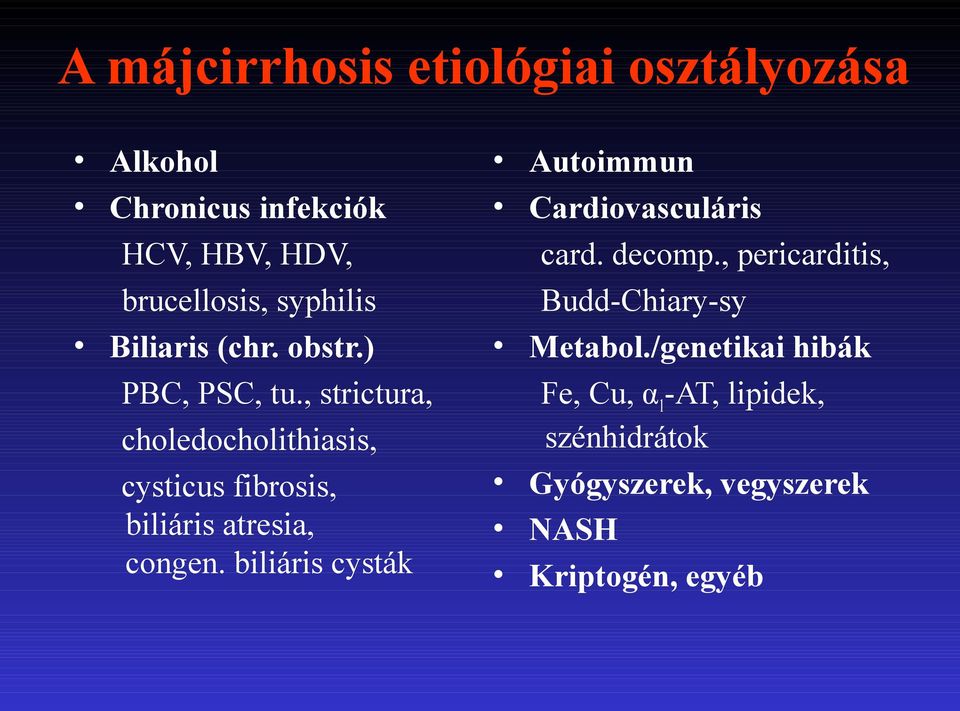 , strictura, choledocholithiasis, cysticus fibrosis, biliáris atresia, congen.