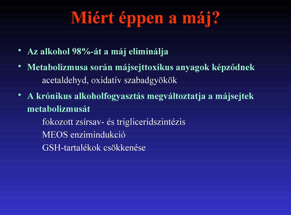 anyagok képződnek acetaldehyd, oxidatív szabadgyökök A krónikus