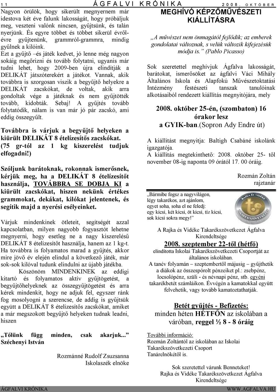 nyerjünk. És egyre többet és többet sikerül évrőlévre gyűjtenünk, grammról-grammra, mindig A művészet nem önmagától fejlődik; az emberek gyűlnek a kilóink.