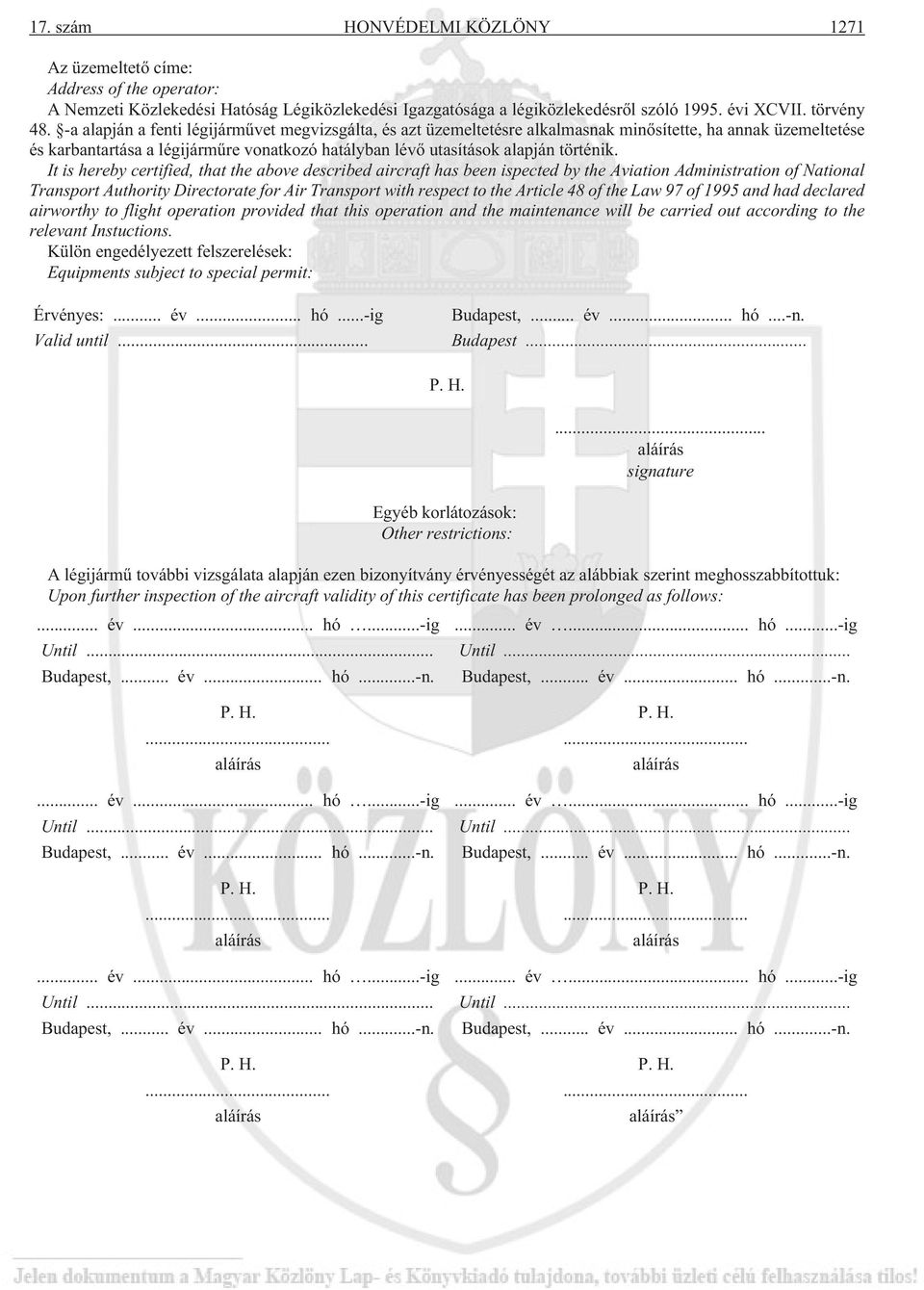 It is hereby certified, that the above described aircraft has been ispected by the Aviation Administration of National Transport Authority Directorate for Air Transport with respect to the Article 48