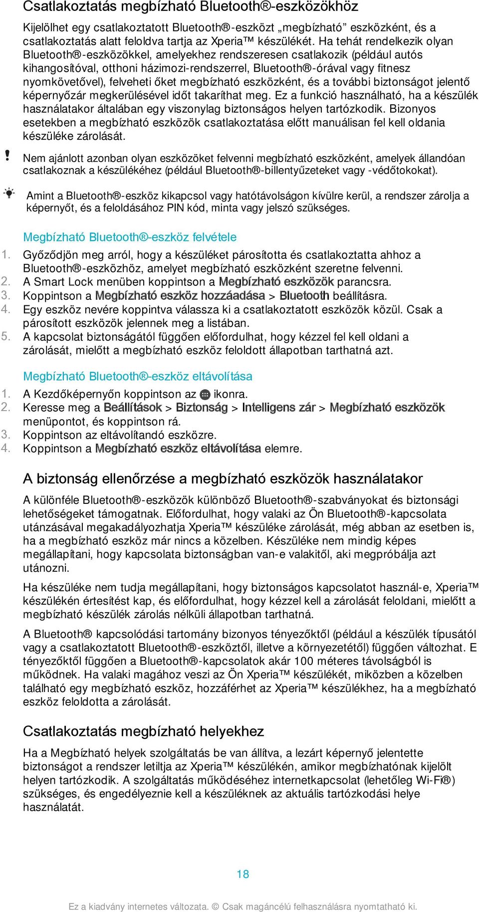 felveheti őket megbízható eszközként, és a további biztonságot jelentő képernyőzár megkerülésével időt takaríthat meg.