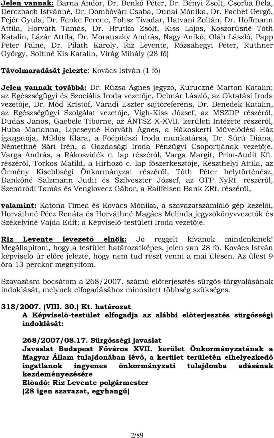 Morauszky András, Nagy Anikó, Oláh László, Papp Péter Pálné, Dr.
