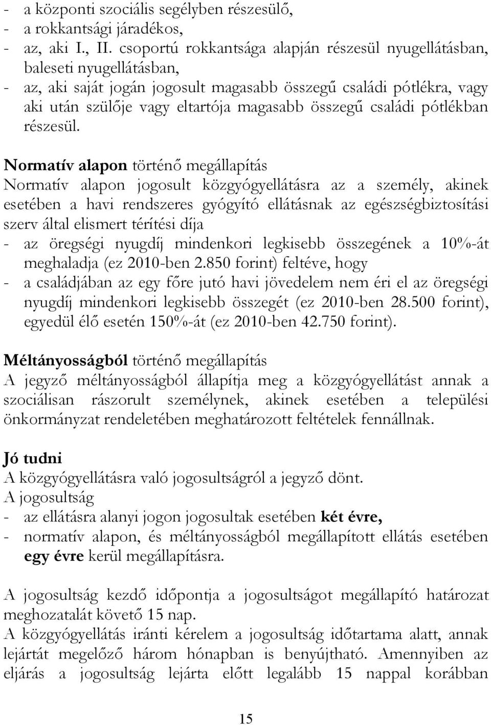családi pótlékban részesül.